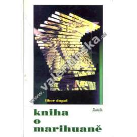 Kniha o marihuaně [marihuana, konopí]