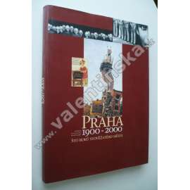 Praha 1900-2000. Sto roků stověžatého města (fotografie, historie, první republika, protektorát, normalizace, sametová revoluce)