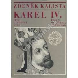 Karel IV. Jeho duchovní tvář - Zdeněk Kalista (edice: Historica) (středověk, český král, myšlenkový obsah jeho vlády a osobnosti)