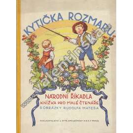 Kytička rozmaru. Národní říkadla. Knížka pro malé čtenáře (poezie, ilustrace Rudolf Mates)