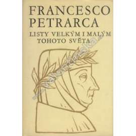 Francesco Petrarca. Listy velkým i malým tohoto...