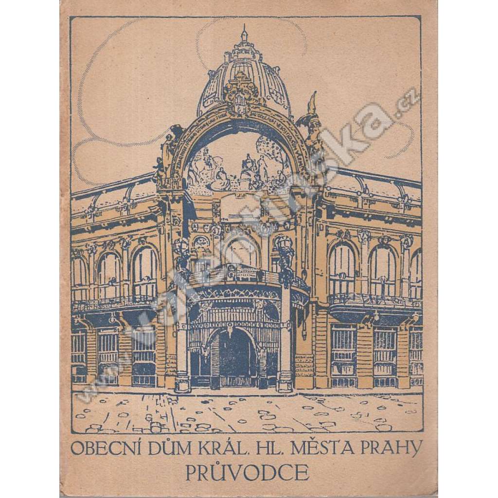 Obecní dům v Praze. Historie a rekonstrukce (Obecní dům Praha, architektura, secese, mj. M. Aleš, A. Balšánek, A. Liebscher, J. Mařatka, A. Mucha, J. Preisler, L. Šaloun, M. Švabinský)