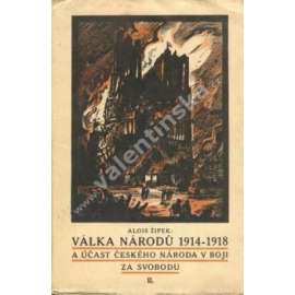 Válka národů 1914-1918 a účast českého národa v boji za svobodu. II díl (první světová válka, mj. Češi v boji s Rakouskem, Boj o osud Srbska, Na ruské frontě; obálka A. Moravec)