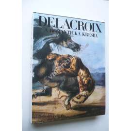 Delacroix a romantická kresba (Eugéne Delacroix, malířství, romantismus)