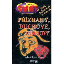 Přízraky, duchové, obludy [edice Svět divů, tajemství a záhad]