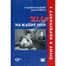 Zlo na každý den  Život s deprivanty I.