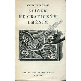 Klíček ke grafickým uměním [Obsah: grafické techniky, tisk, grafika, knižní bibliofilie, ilustrace mj. Cyril Bouda, Max Švabinský, Viktor Stretti, L. Marold aj.]
