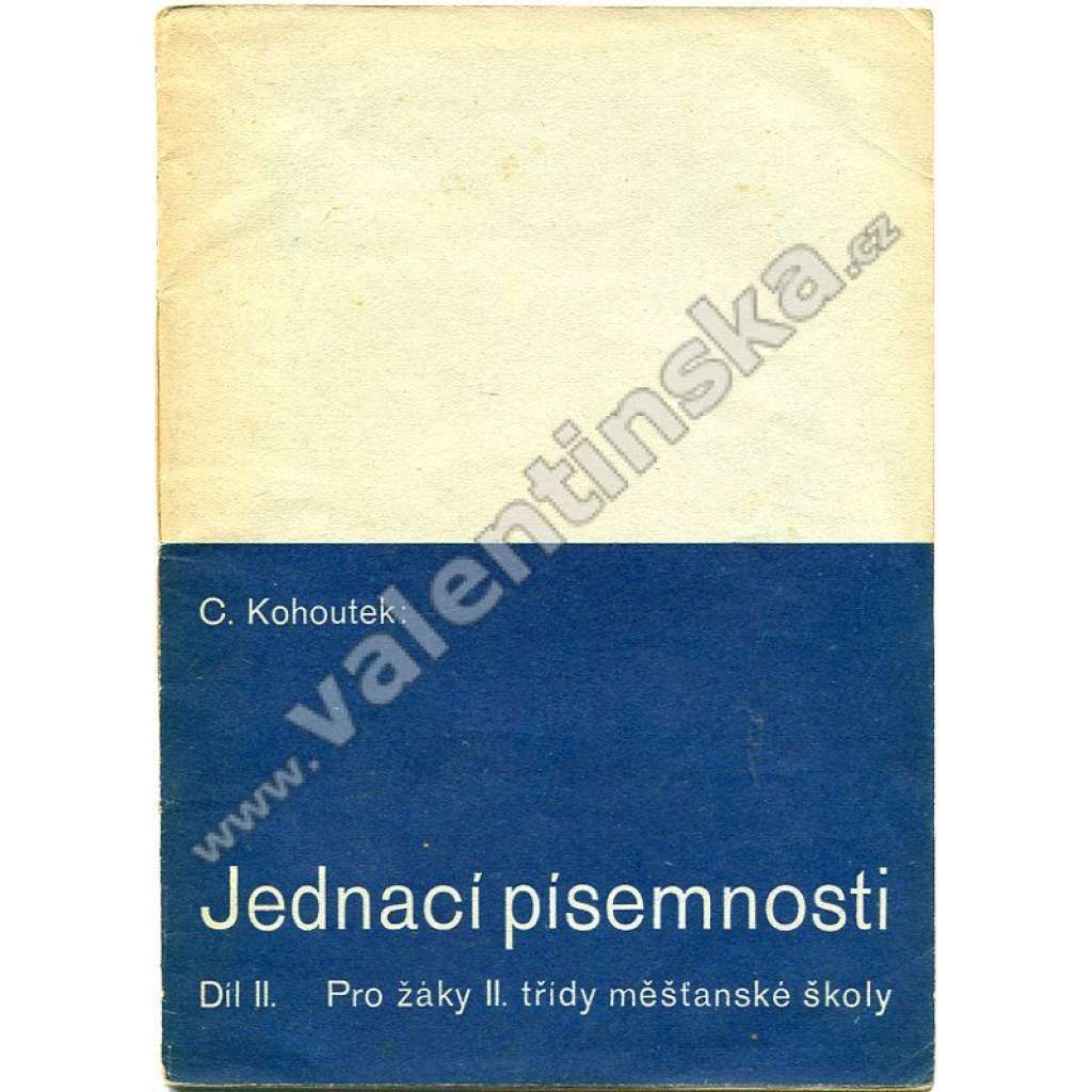 Jednací písemnosti, díl II. (škola, učebnice, mj. i plakát, inzerát, reklamace, šek, zasílání peněz poštou)