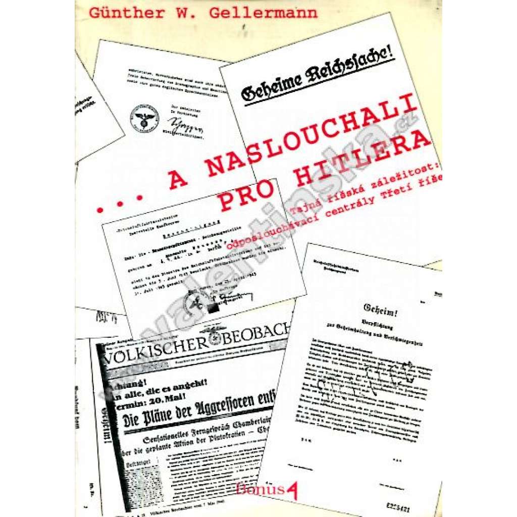 A naslouchali pro Hitlera - Tajná říšská záležitost - odposlouchávací centrály Třetí říše [tajné služby, nacistické Německo]