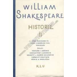 Shakespeare  Historie II. (divadelní hry Král Richard III. ; Král Jindřich VIII. ; Perikles; Venuše i Adónis; Zneuctění Lukrécie , Sonety - Nářek milenčin; Vášnivý poutník; Fénix a Hrdlička. HOL