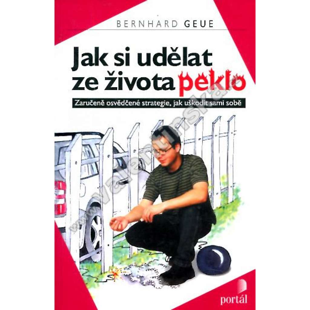 Jak si udělat ze života peklo
