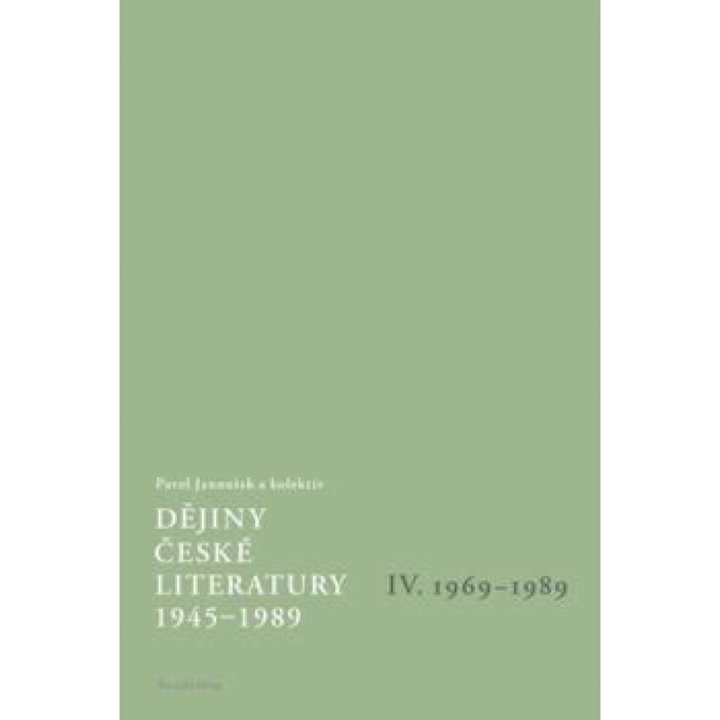 Dějiny české literatury 1945-1989, IV. díl 1969-89