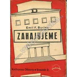 Zahajujeme [Emil F. Burian - divadlo, proslovy k obnovení divadelní činnosti r. 1945]