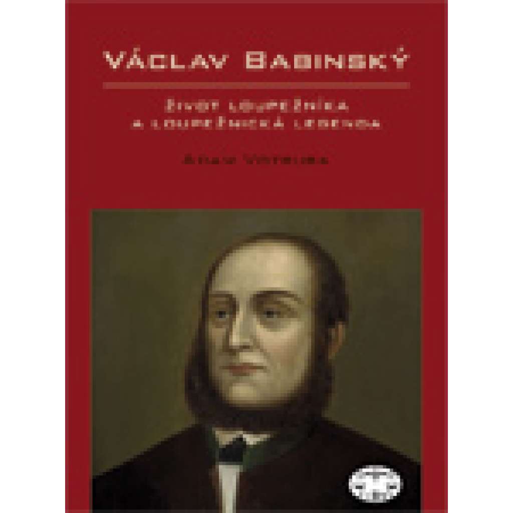 Václav Babinský – život loupežníka a loupežnická legenda