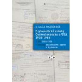 Diplomatické vztahy Československa a USA 1918–1968, I. díl – 1. svazek.Ministerstva, legace a diplomaté