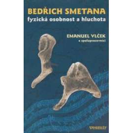 Bedřich Smetana - fyzická osobnost a hluchota (Antropologická studie) (hudební skladatel)