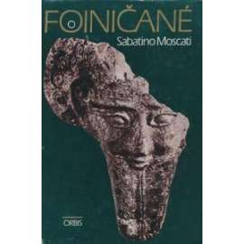 Foiničané [Féničané, starověk, antika, starověký národ ve Středomoří; písmo a jazyk Féničanů, jejich historie a umění, expanze]
