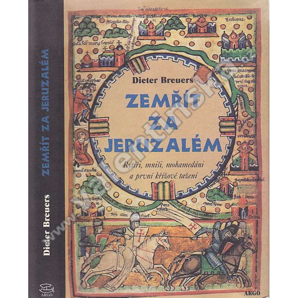 Zemřít za Jeruzalém (Rytíři, mniši, mohamedáni a první křížové tažení,  křížové výpravy do Svaté země)