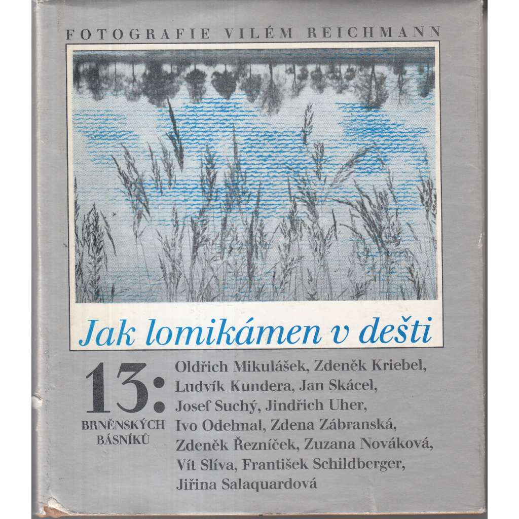 Jak lomikámen v dešti - 13 brněnských básníků - Ludvík Kundera, Jan Skácel,  Oldřich Mikulášek ad...