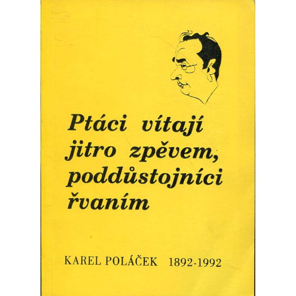 Ptáci vítají jitro zpěvem, poddůstojníci řvaním (Karel Poláček 1892-1992)