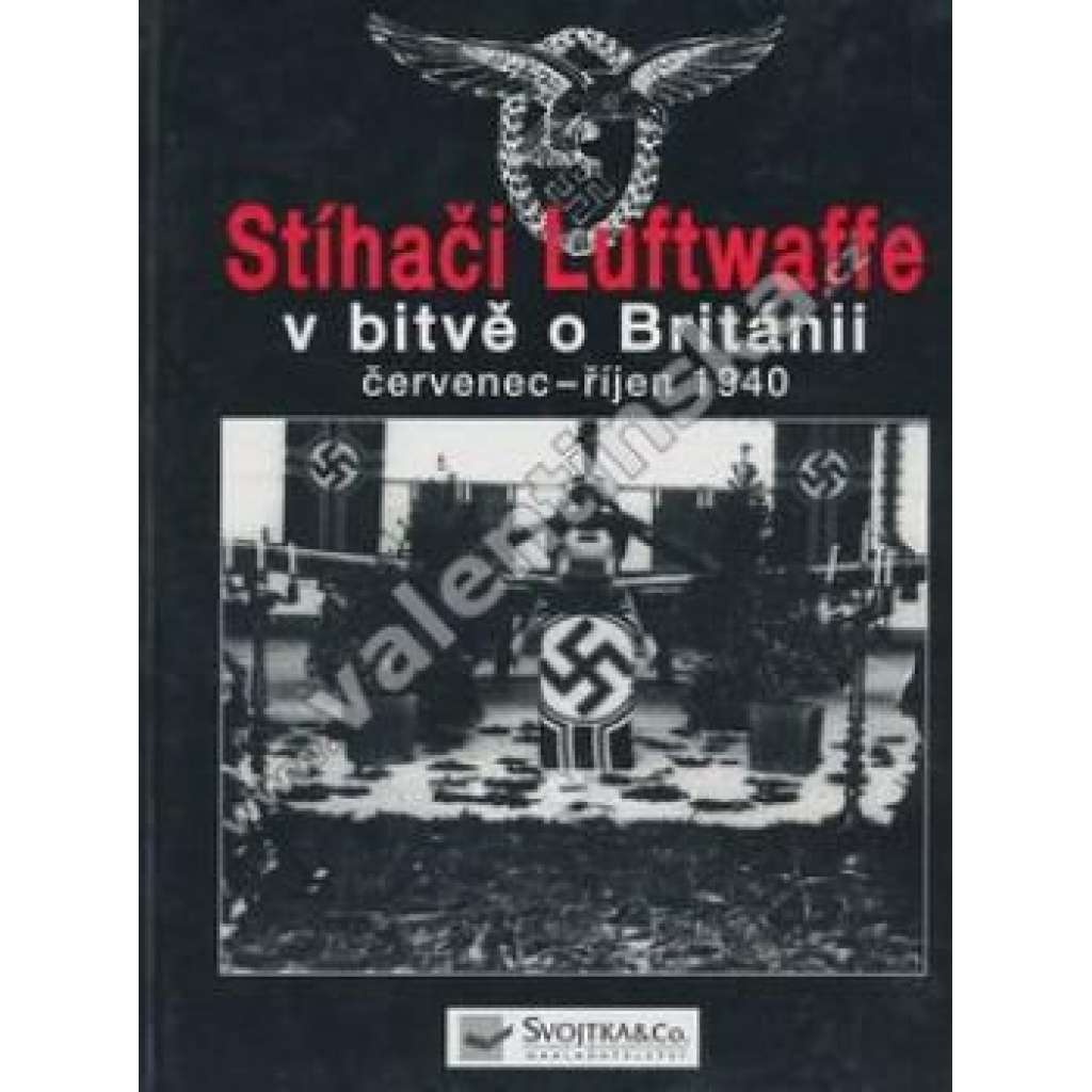 Stíhači Luftwaffe v bitvě o Británii 1940 Stíhači Luftwaffe v bitvě o Británii 1940