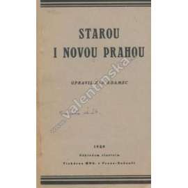 Starou i novou Prahou ( průvodce , stará Praha pragensie  )