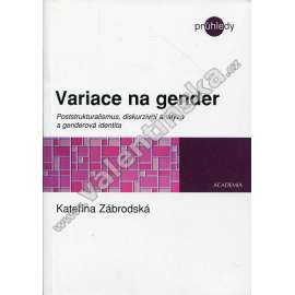 Variace na gender. Poststrukturalismus, diskurzivní analýza a genderová identita.