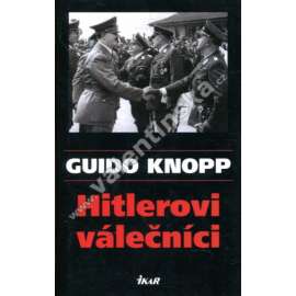 Hitlerovi válečníci (hitler,  2.sv. válka, nacismus)