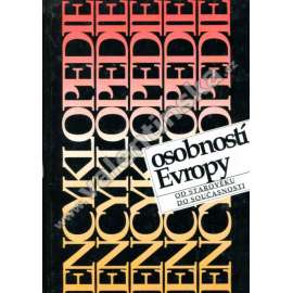 Encyklopedie osobností Evropy - Od starověku do současnosti - biografický slovník - 11 000 hesel