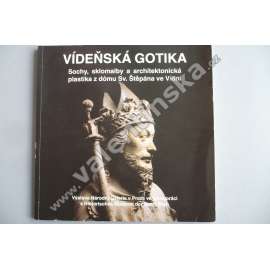 Vídeňská gotika. Sochy, sklomalby a architektonická plastika z Dómu Sv. Štěpána ve Vídni (Vídeň)