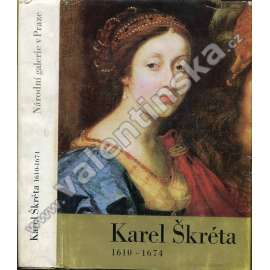 Karel Škréta 1610-1674 [katalog výstavy - český barokní malíř, malba, baroko]