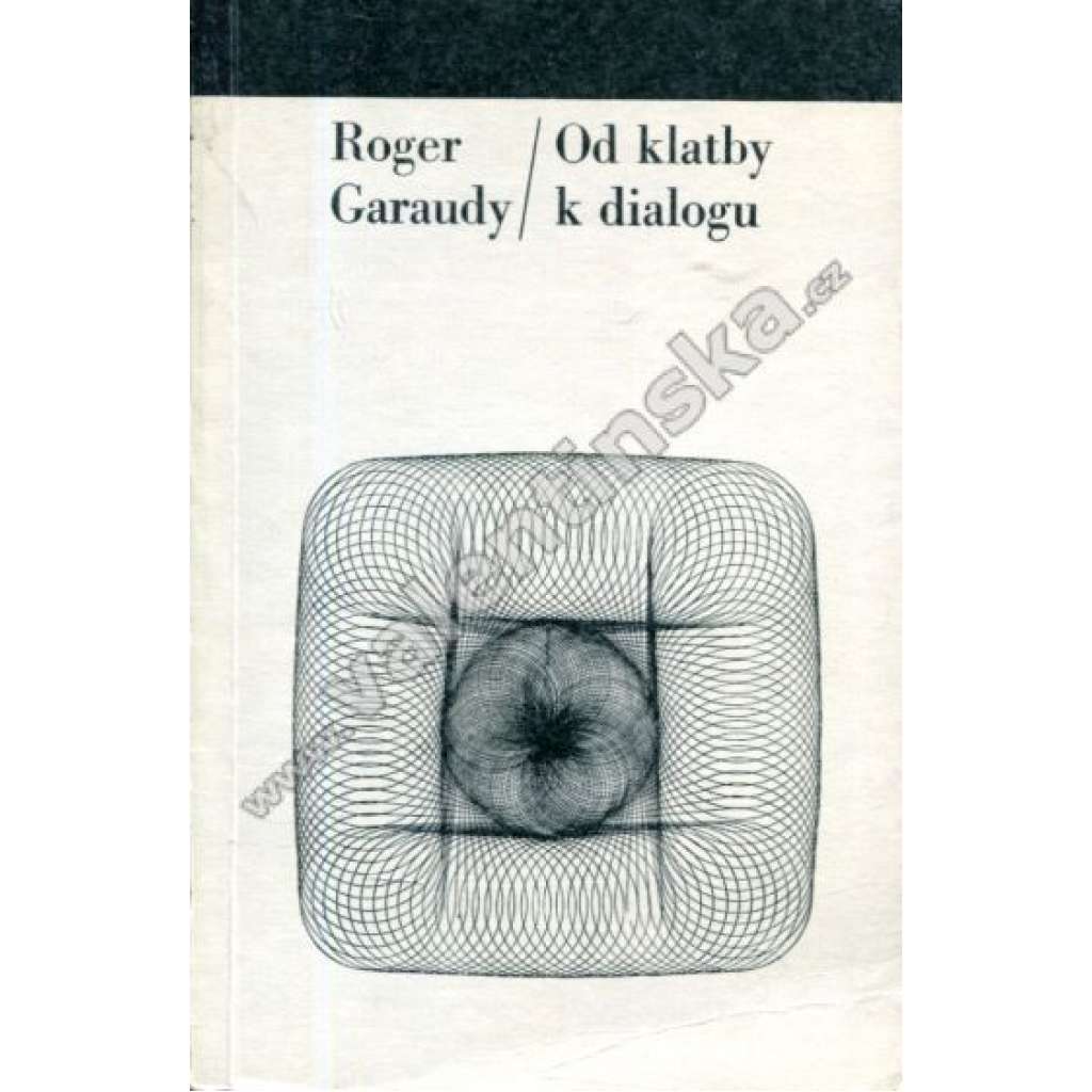 Od klatby k dialogu (edice: Filosofie a současnost, č. 9) (kritika církve, ekumenické koncily, katolická církev, mj. Nutnost a možnost dialogu, Uvědomění základního u křesťanů)