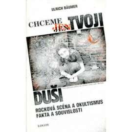 Chceme jen tvoji duši (rock, okultismus)