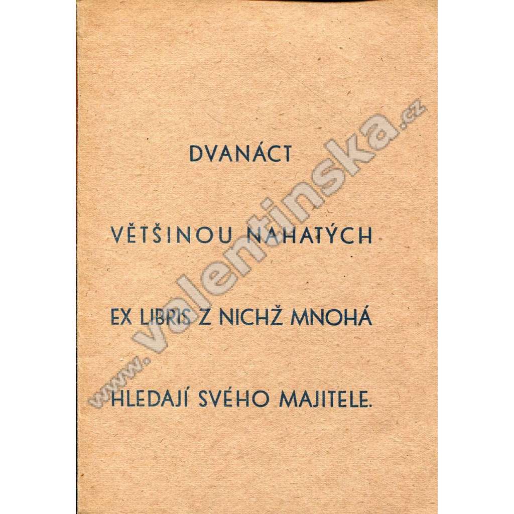 Dvanáct většinou nahatých ex libris, z nichž mnohá hledají svého majitele (linoryt, exlibris, erotika, ilustrace V. Hřímalý)