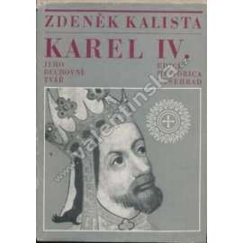 Karel IV. Jeho duchovní tvář - Zdeněk Kalista (středověk, český král, myšlenkový obsah jeho vlády a osobnosti)