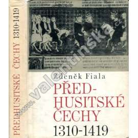 Předhusitské Čechy 1310-1419 (Český stát pod vládou Lucemburků, Lucemburkové, Karel IV., české dějiny - středověk)