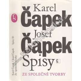 Spisy: Ze společné tvorby (Krakonošova zahrada. Zářivé hlubiny a jiné prózy. Lásky hra osudná. Ze života hmyzu. Adam stvořitel. Spisy Karla Čapka, sv. II.)