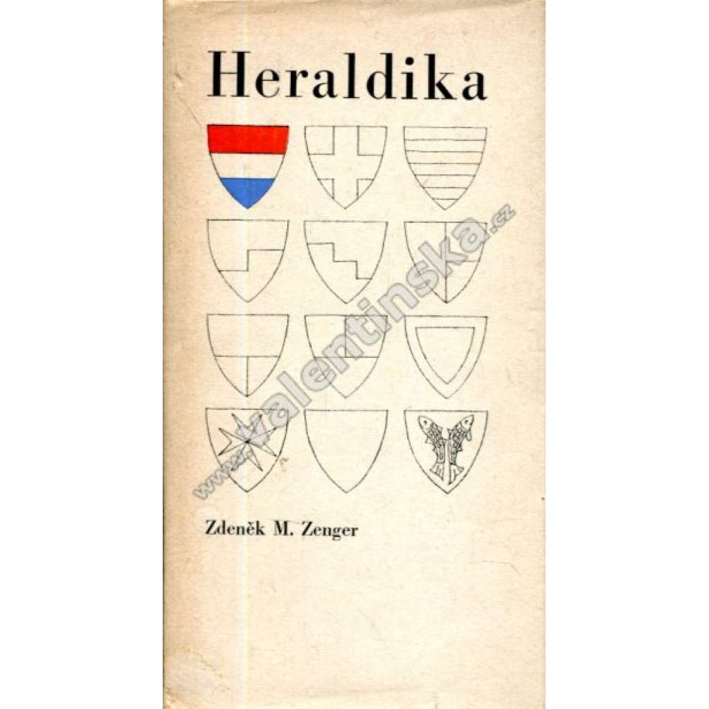Heraldika [znaky, erby, měst, šlechtických rodů, cechů, církve, teorie i znaková praxe, heraldické figury apod]