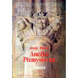 Anežka Přemyslovna (Slovo k historii č. 13) - Svatá Anežka Česká