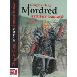 Mordred : Artušův bastard