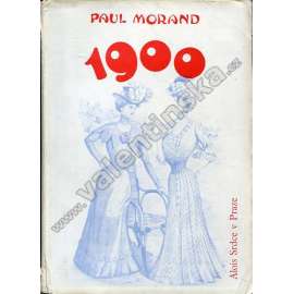 1900 (Z obsahu: secesní Paříž, román - Paul Morand) - (zajímavá obálka)