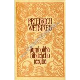 Symbolika biblického jazyka Symbolika biblického jazyka