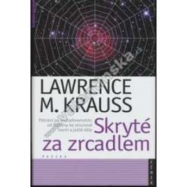 Skryté za zrcadlem. Pátrání po extradimenzích – od Platóna ke strunové teorii a ještě dále.