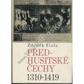 Předhusitské Čechy 1310-1419 (Český stát pod vládou Lucemburků, Lucemburkové, Karel IV., české dějiny - středověk)