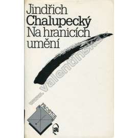 Na hranicích umění - Jindřich Chalupecký Na hranicích umění - Jindřich Chalupecký