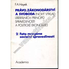 Právo, zákonodárství a svoboda 2. Fata morgána sociální spravedlnosti. Právo, zákonodárství a svoboda 2. Fata morgána sociální spravedlnosti.