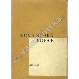 Nová ruská poesie 1910-1930 [Blok, Jesenin, Achmatova, Cvetajeva, Bělyj, Chlebnikov, Pasternak - ruští básníci, verše, Rusko]