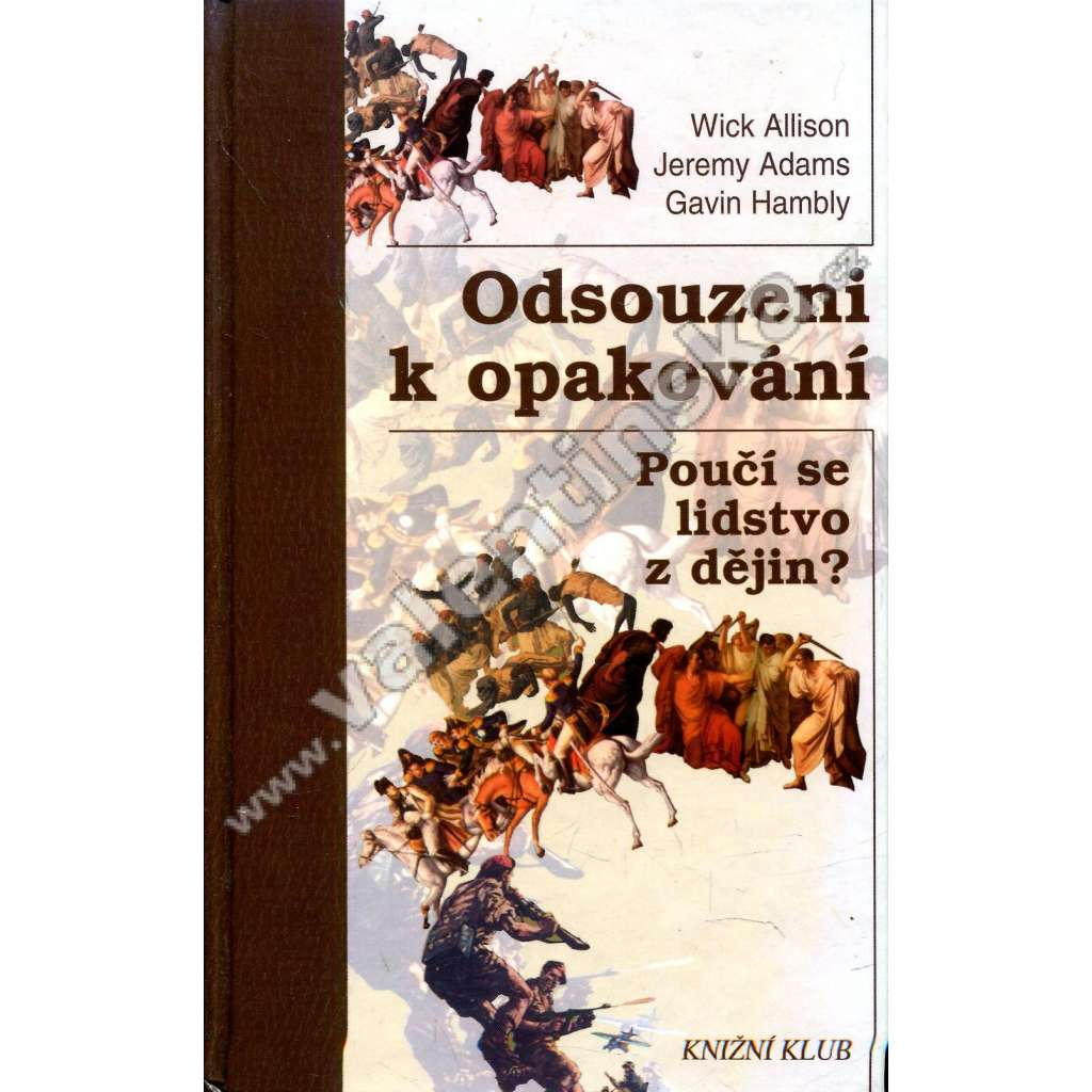 Odsouzeni k opakování * Poučí se lidstvo z dějin?