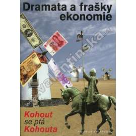 Dramata a frašky ekonomie (Kohout se ptá Kohouta)