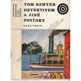 Tom Sawyer detektivem a jiné povídky Tom Sawyer detektivem a jiné povídky
